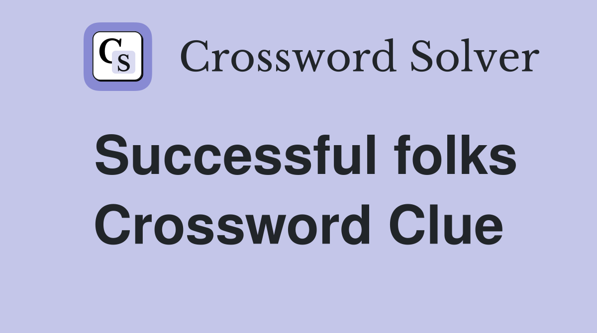 Successful folks Crossword Clue