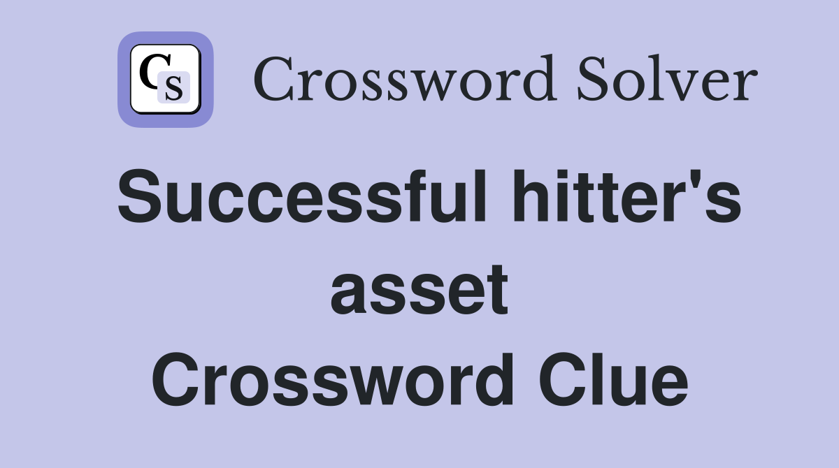 Successful hitter's asset Crossword Clue