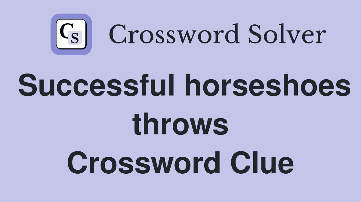 Successful horseshoes throws Crossword Clue