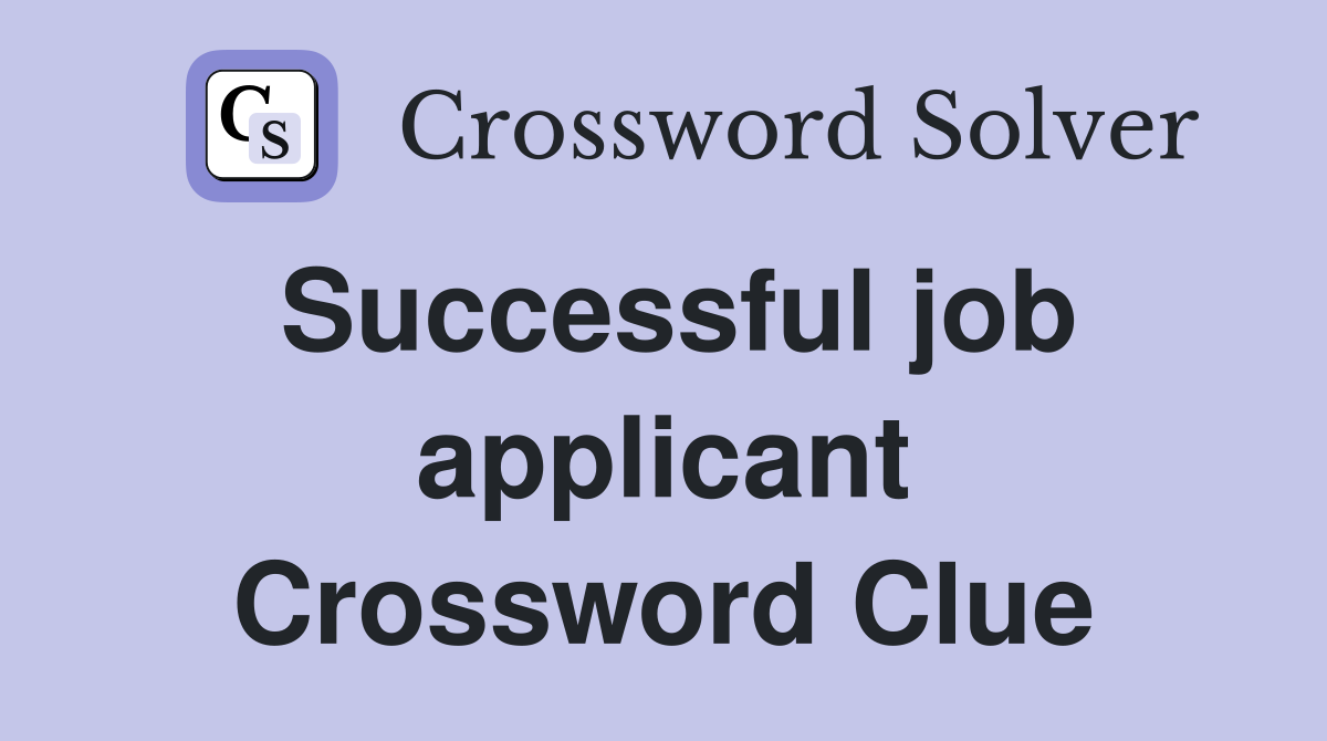 Successful job applicant Crossword Clue