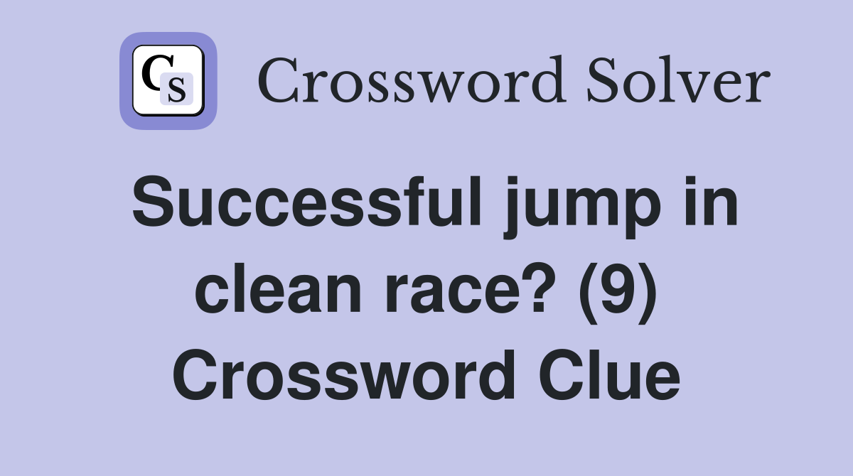 Successful jump in clean race? (9) Crossword Clue