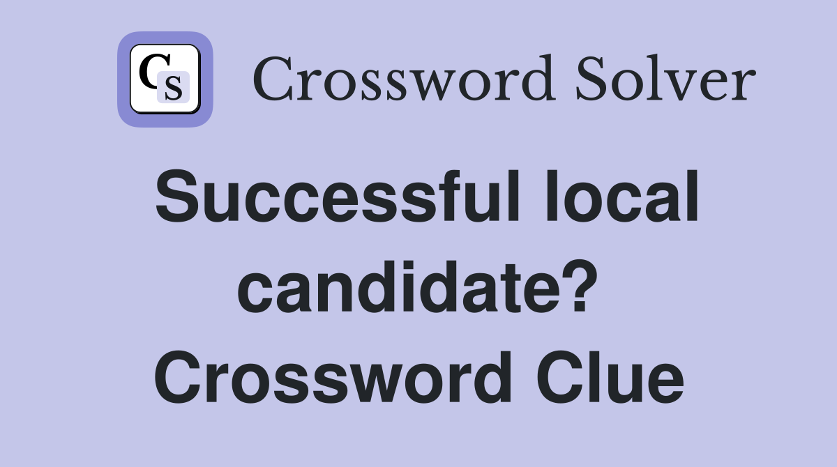 Successful local candidate? Crossword Clue