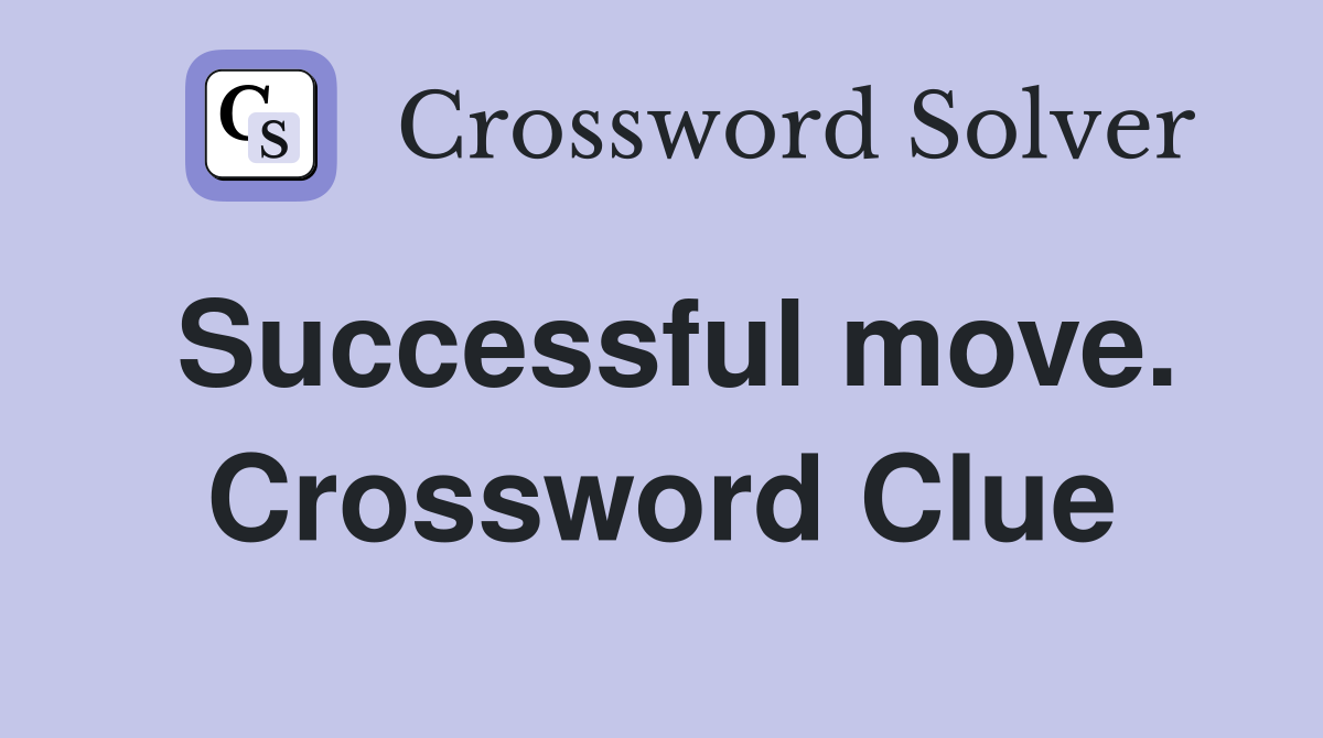 Successful move. Crossword Clue