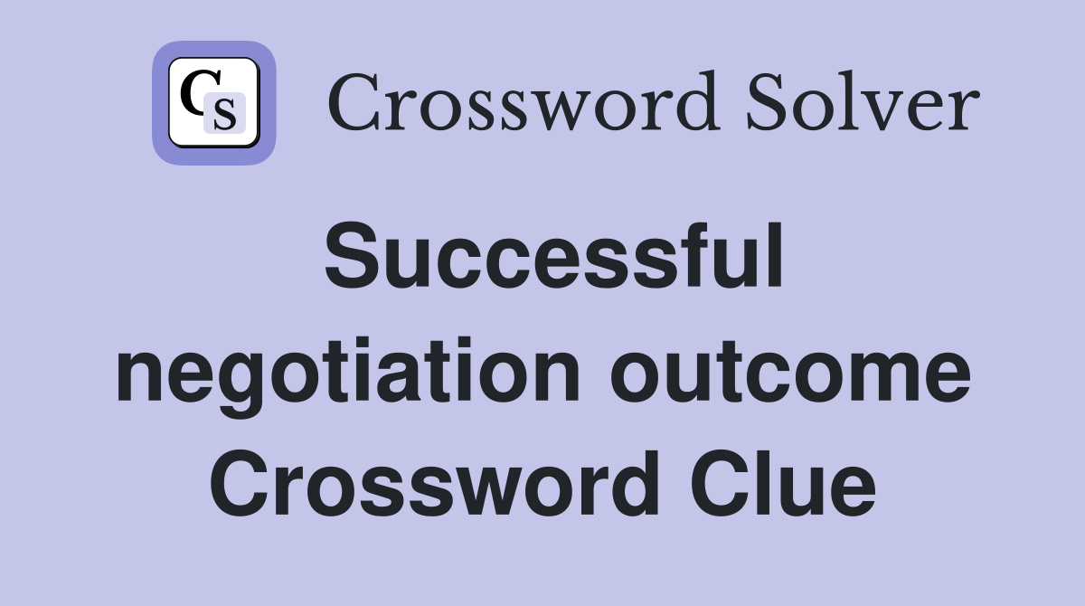 Successful negotiation outcome Crossword Clue