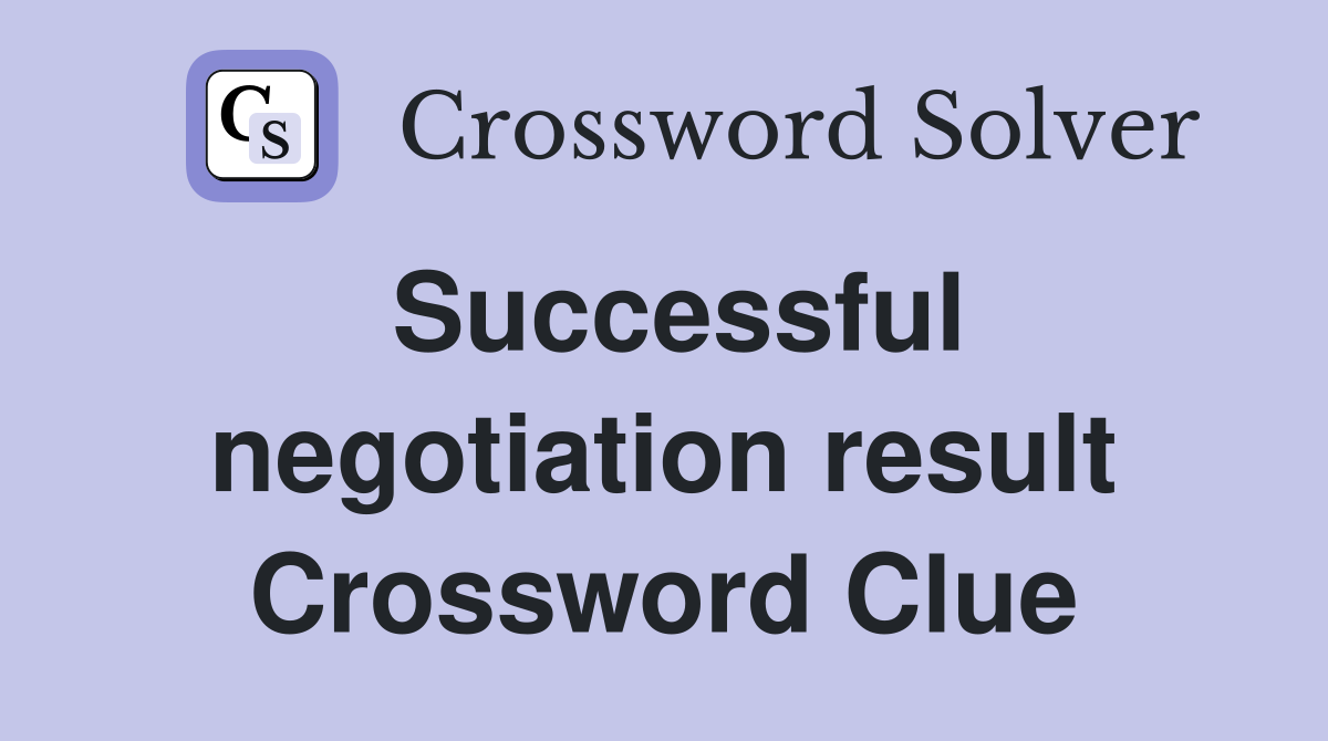 Successful negotiation result Crossword Clue