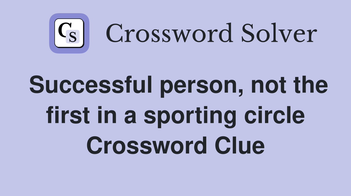 Successful person, not the first in a sporting circle Crossword Clue
