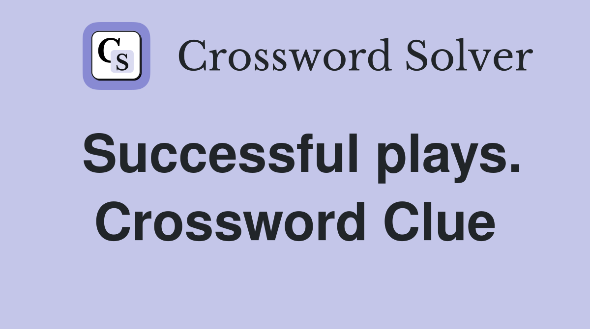 Successful plays. Crossword Clue