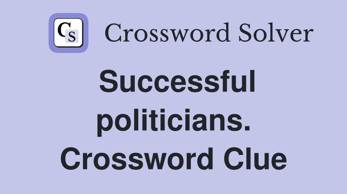 Successful politicians. Crossword Clue