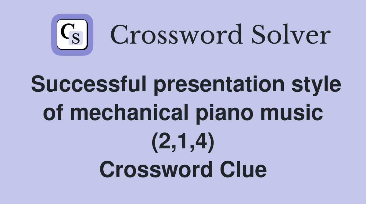 Successful presentation style of mechanical piano music (2,1,4) Crossword Clue