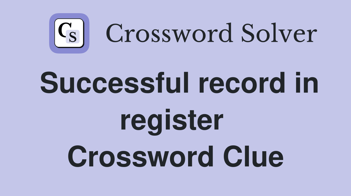 Successful record in register  Crossword Clue