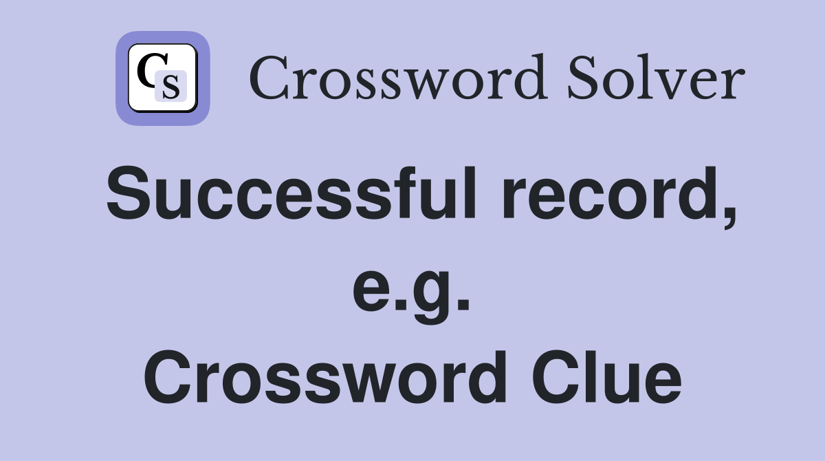 Successful record, e.g. Crossword Clue