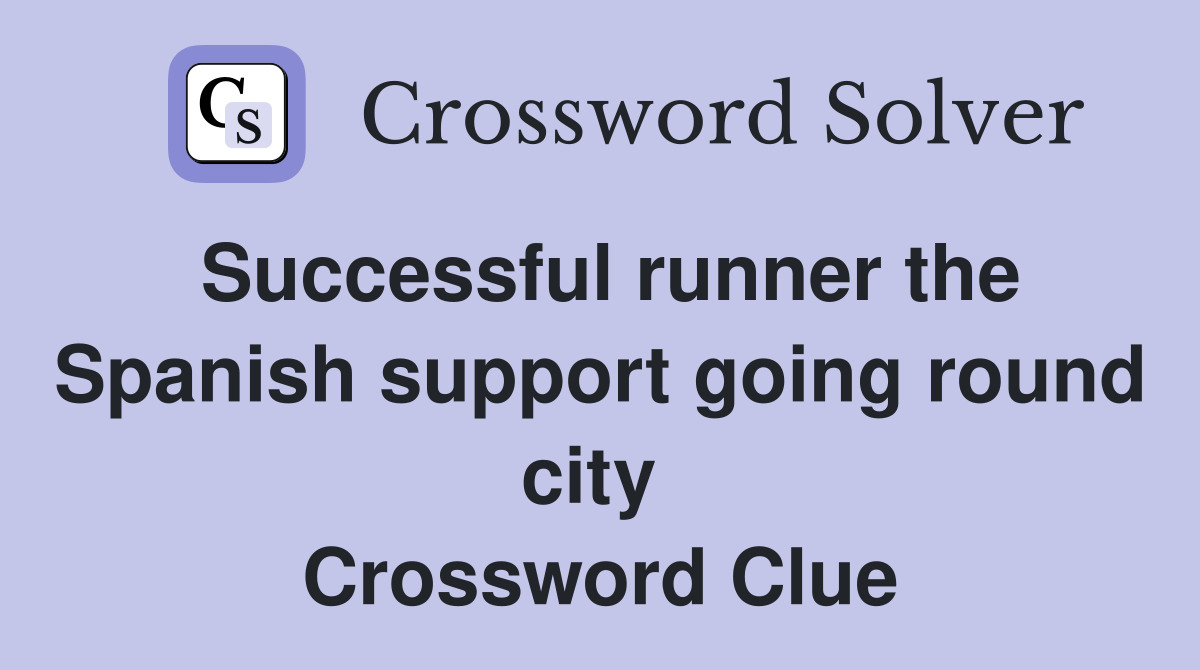 Successful runner the Spanish support going round city  Crossword Clue