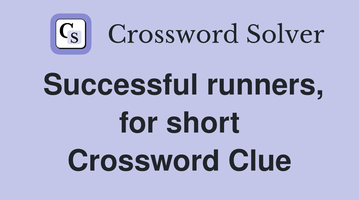 Successful runners, for short Crossword Clue