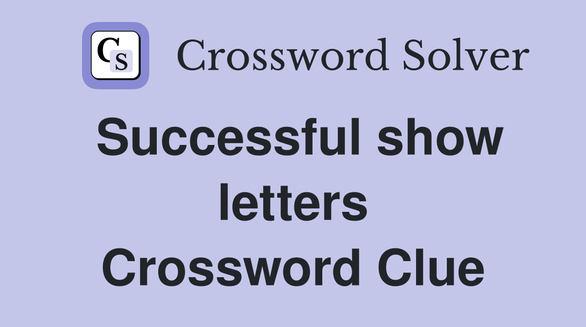 Successful show letters Crossword Clue