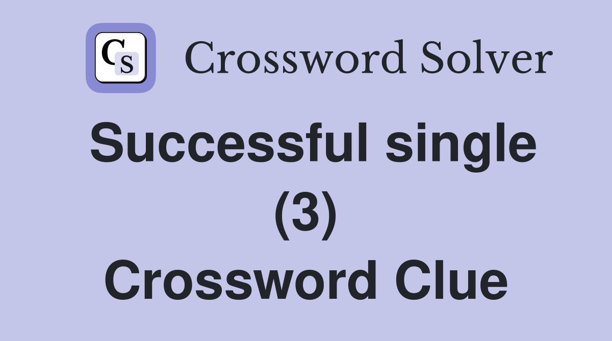 Successful single (3) Crossword Clue