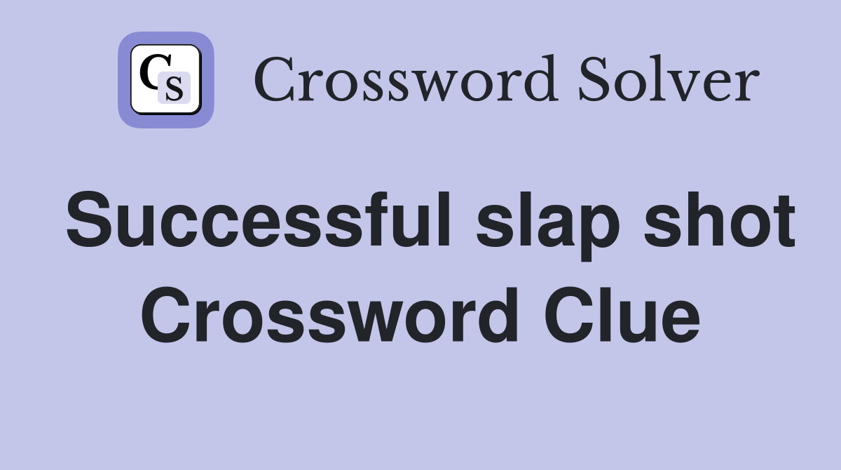Successful slap shot Crossword Clue