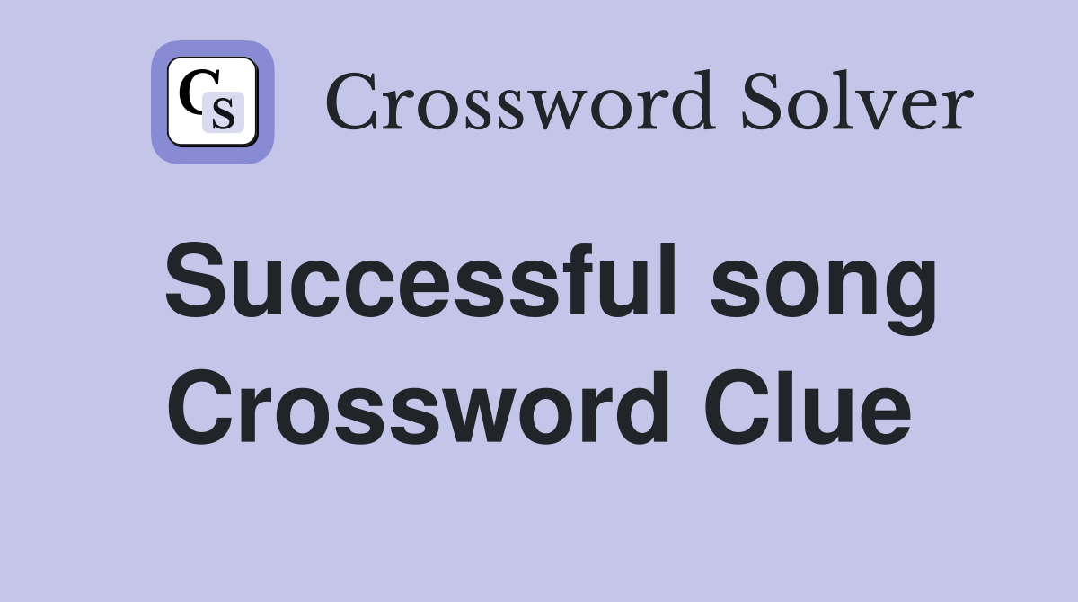 Successful song Crossword Clue