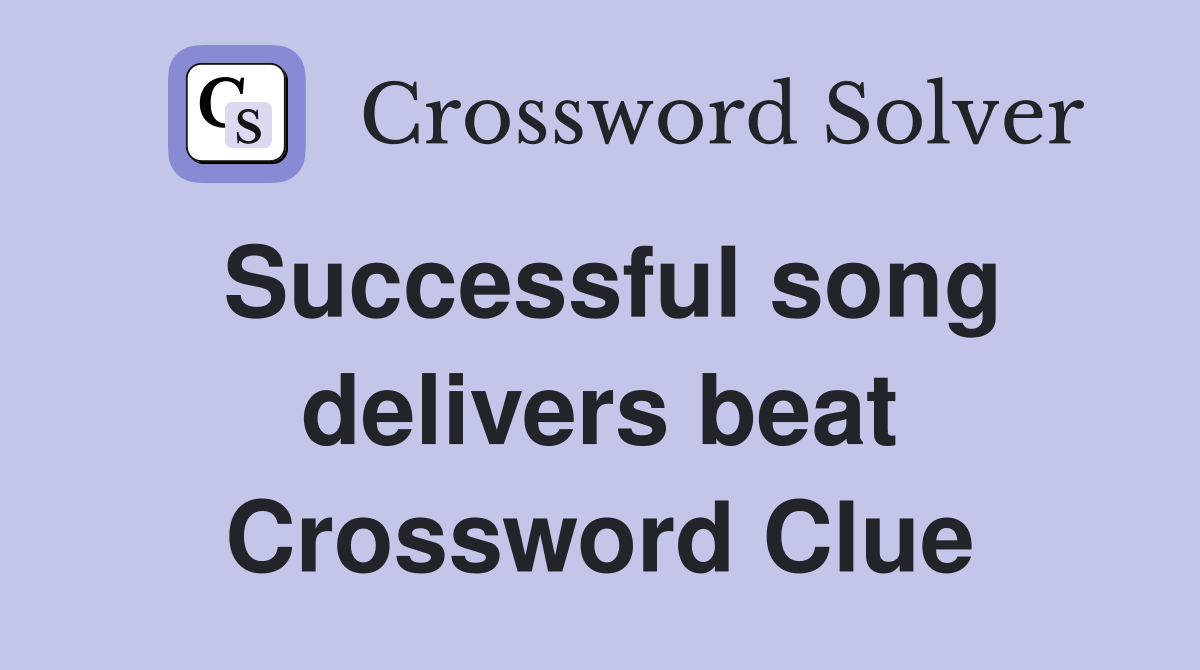Successful song delivers beat Crossword Clue