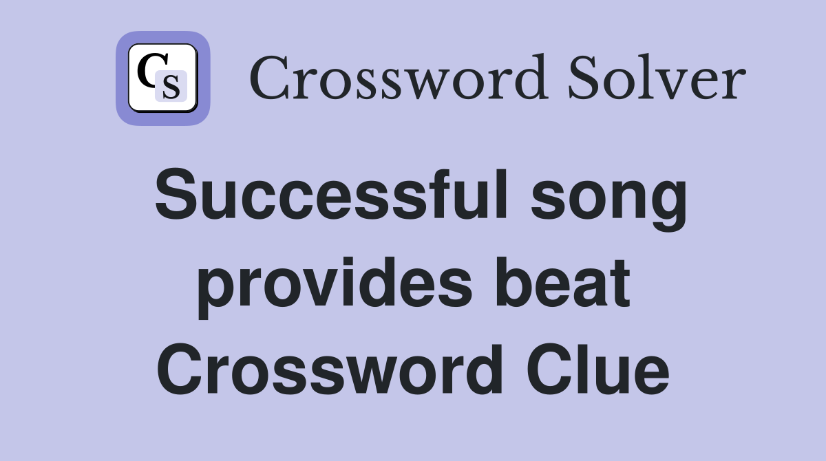 Successful song provides beat Crossword Clue
