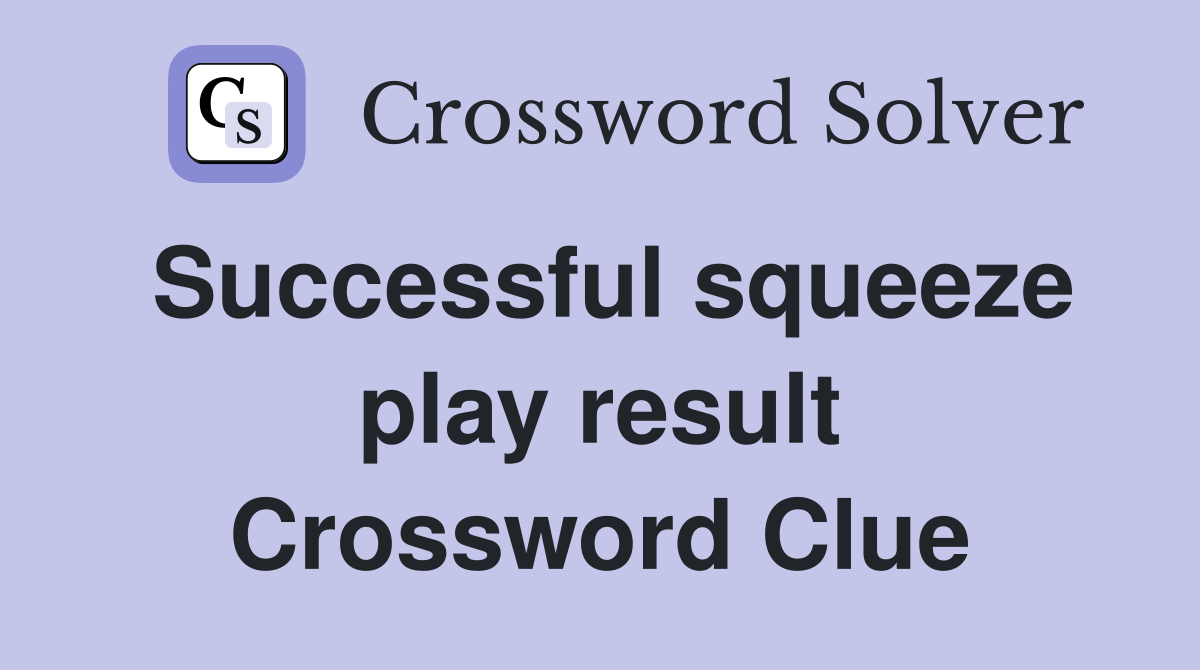 Successful squeeze play result Crossword Clue