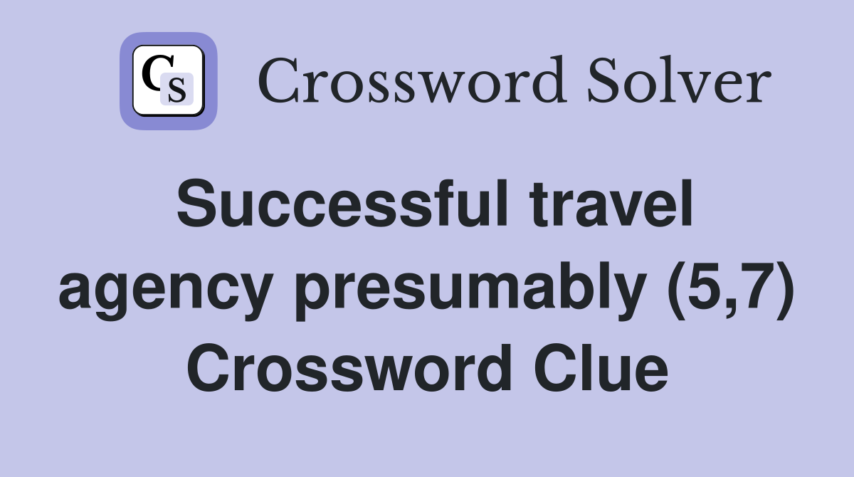 Successful travel agency presumably (5,7) Crossword Clue