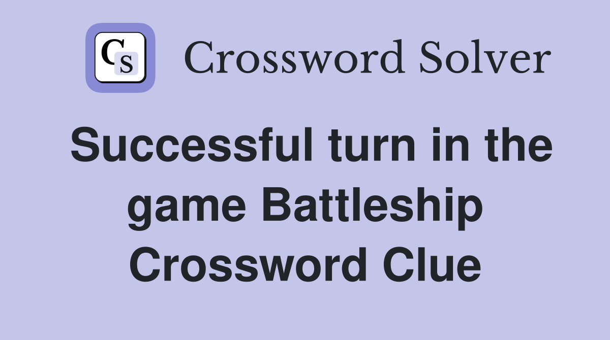 Successful turn in the game Battleship Crossword Clue