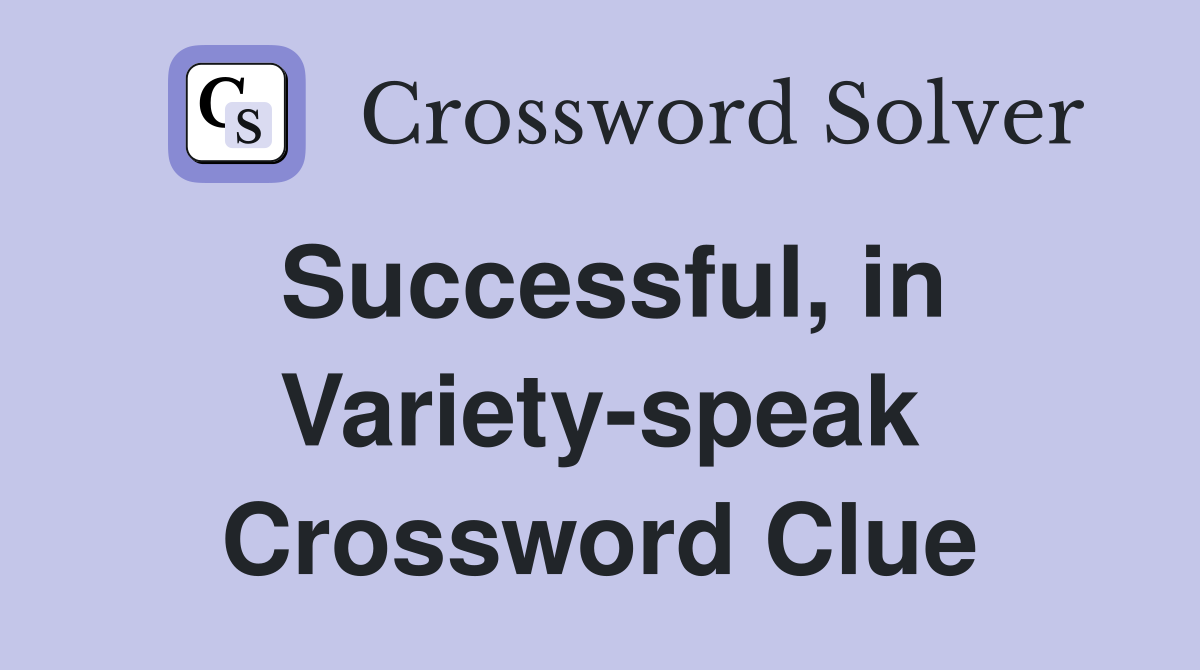 Successful, in Variety-speak Crossword Clue