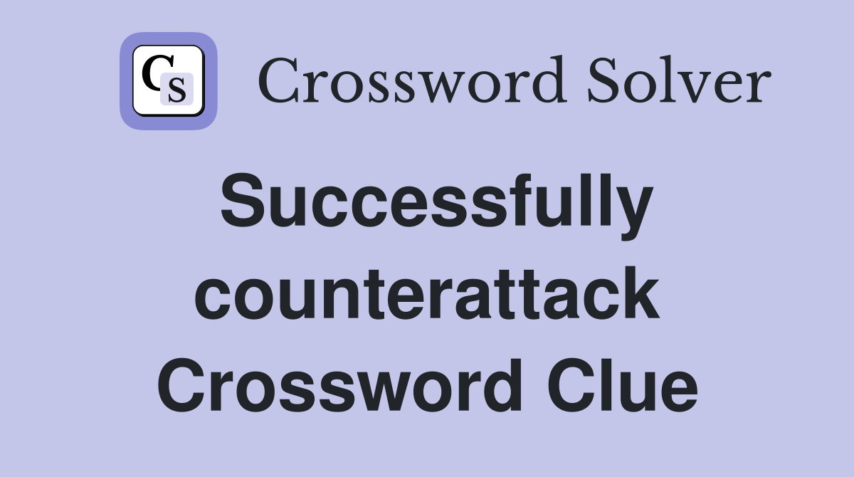 Successfully counterattack Crossword Clue