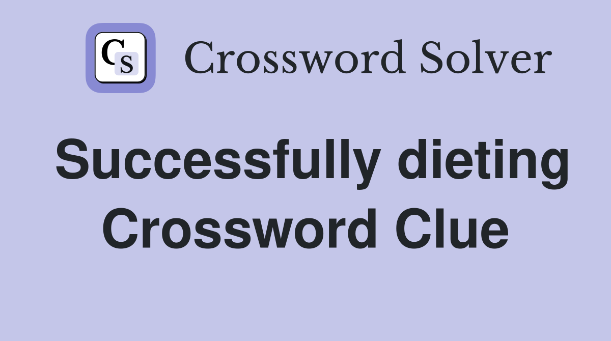 Successfully dieting Crossword Clue