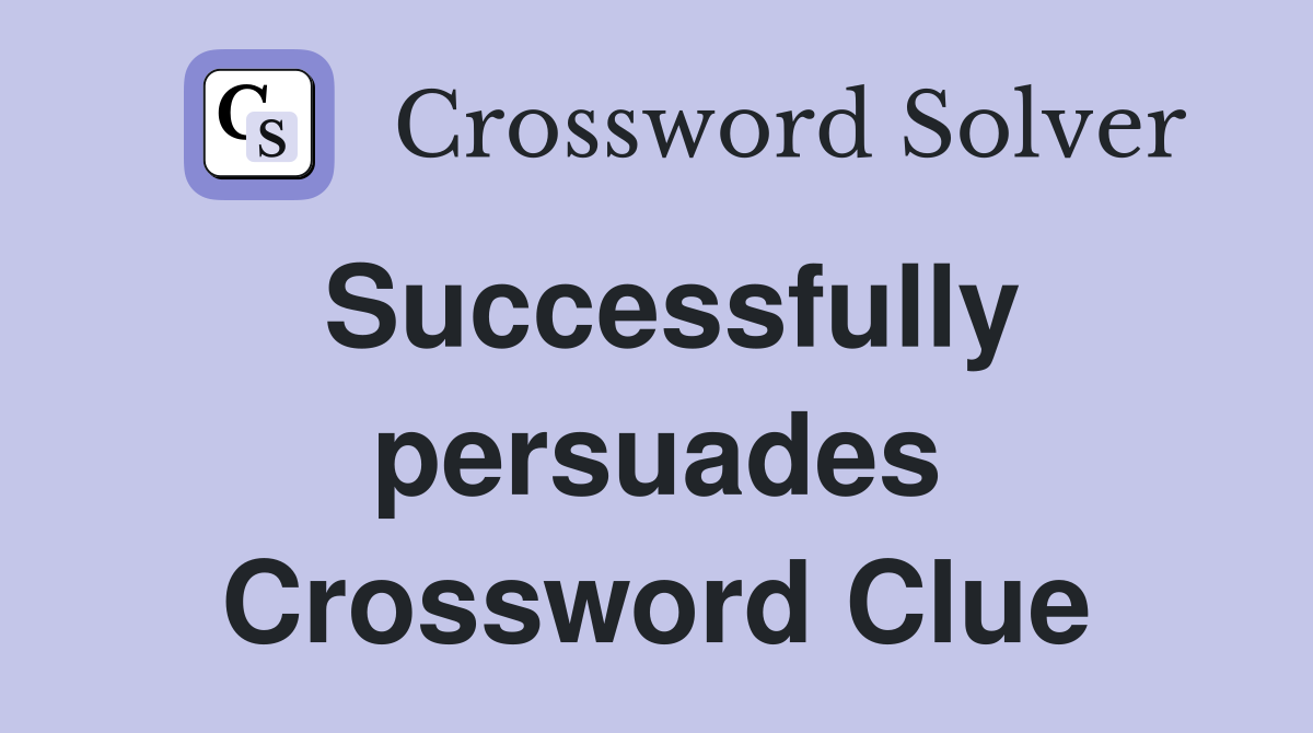 Successfully persuades Crossword Clue