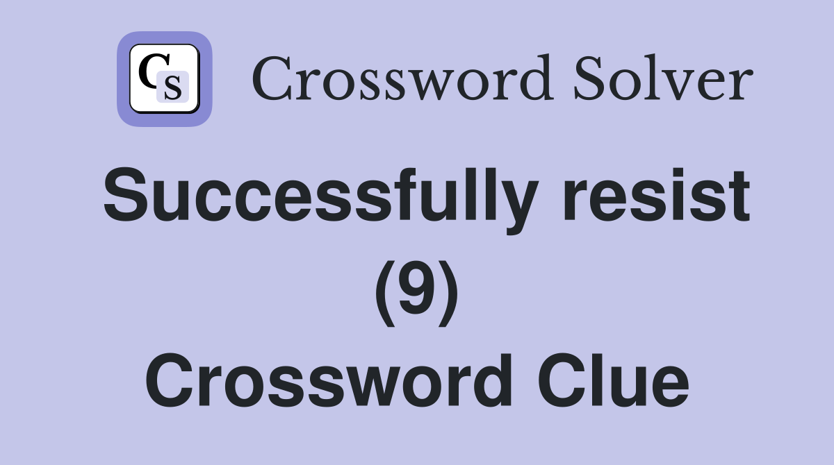 Successfully resist (9) Crossword Clue