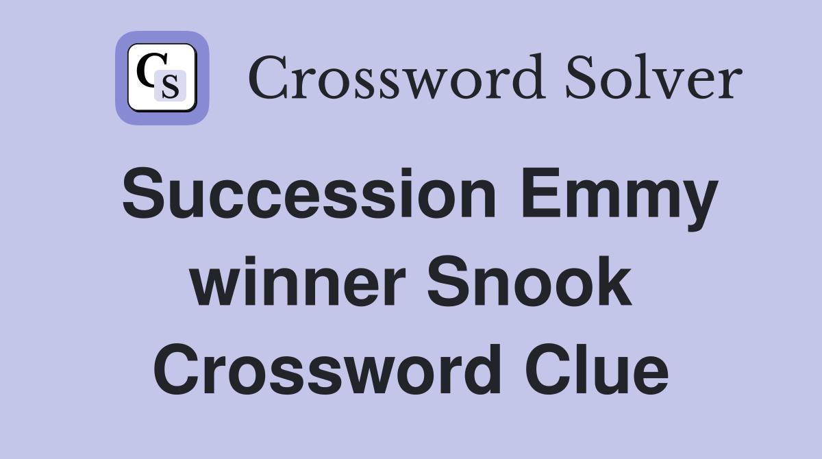 Succession Emmy winner Snook Crossword Clue