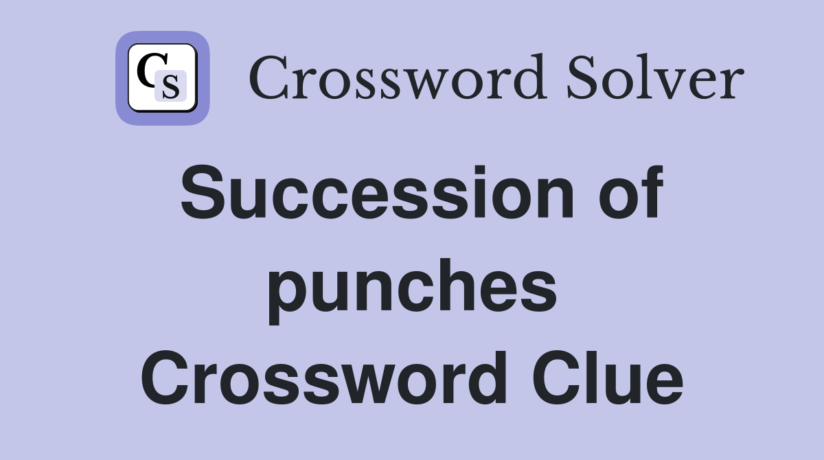 Succession of punches Crossword Clue