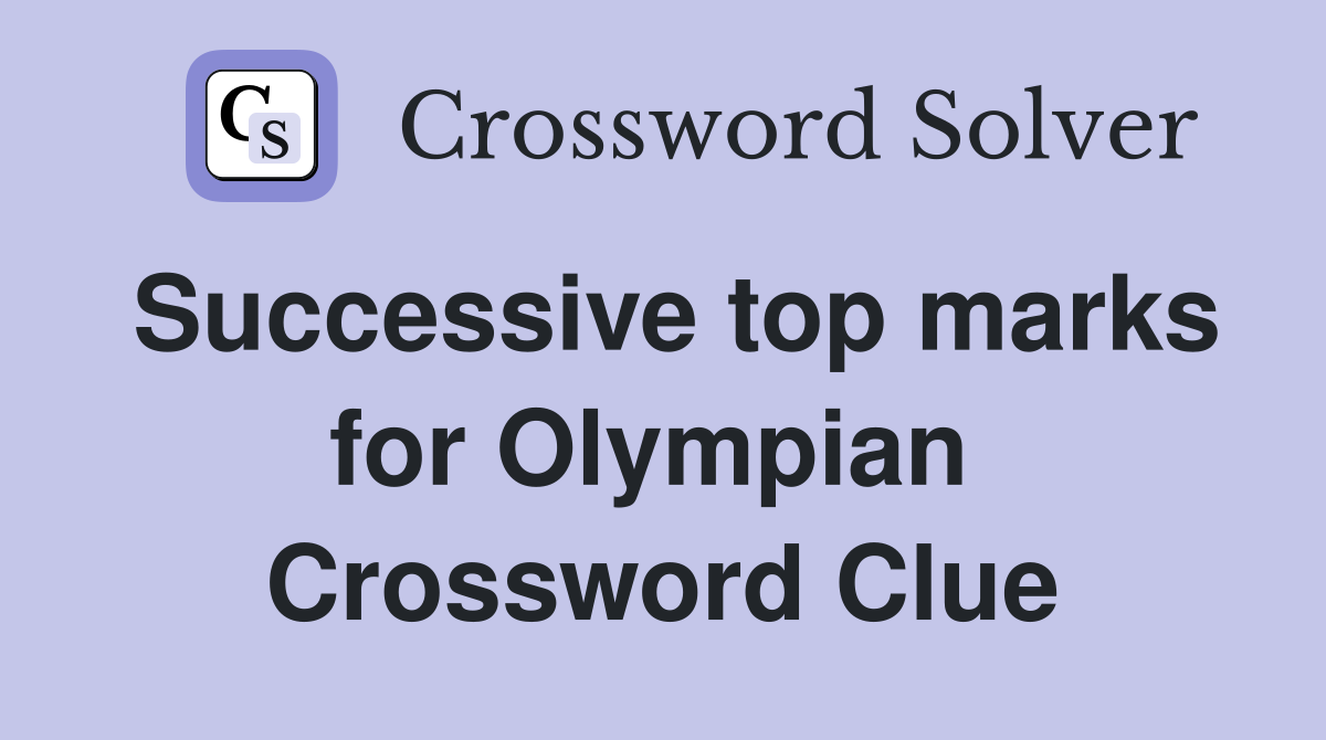 Successive top marks for Olympian  Crossword Clue