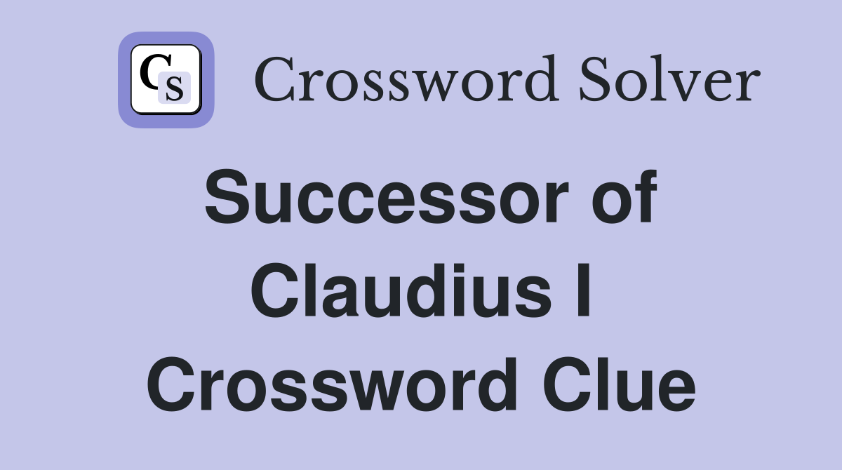 Successor of Claudius I Crossword Clue