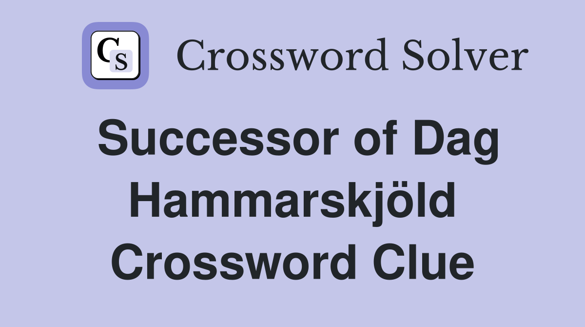 Successor of Dag Hammarskjöld Crossword Clue