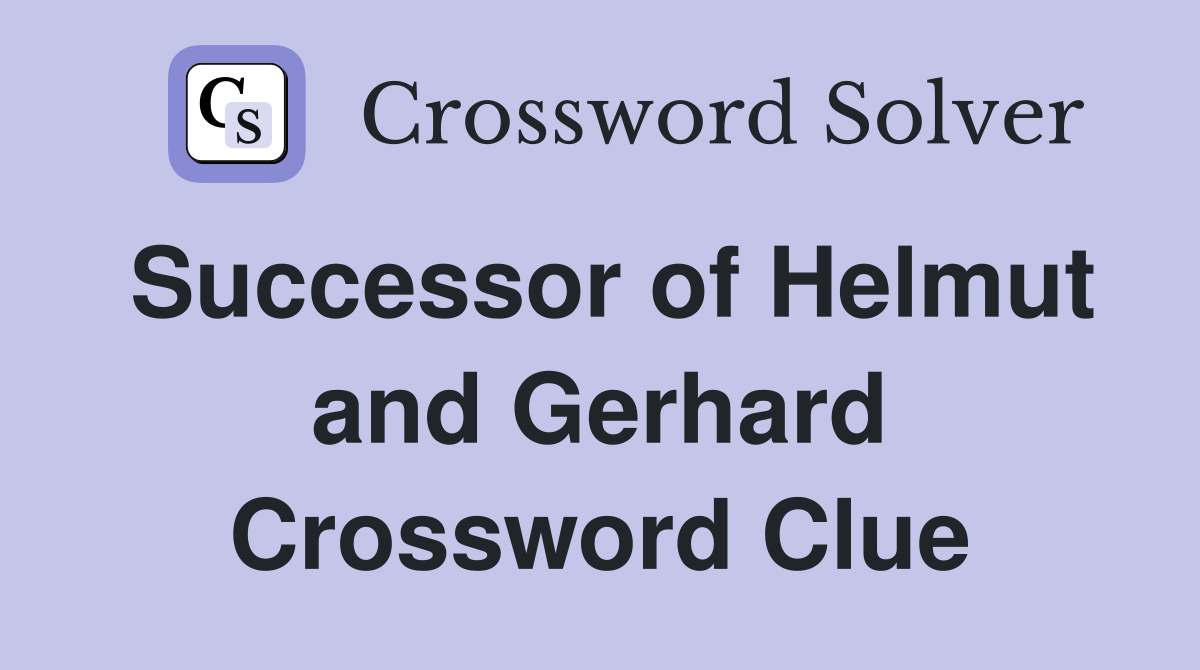 Successor of Helmut and Gerhard Crossword Clue