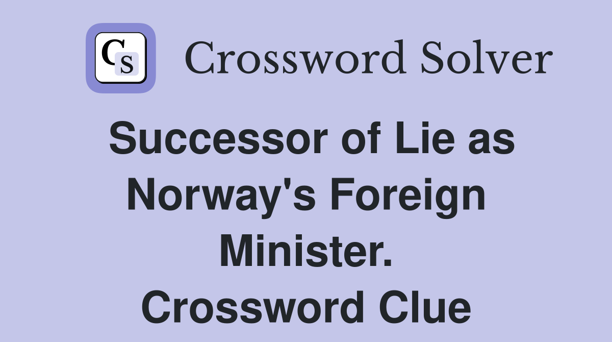 Successor of Lie as Norway's Foreign Minister. Crossword Clue