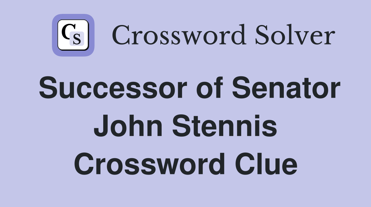 Successor of Senator John Stennis Crossword Clue