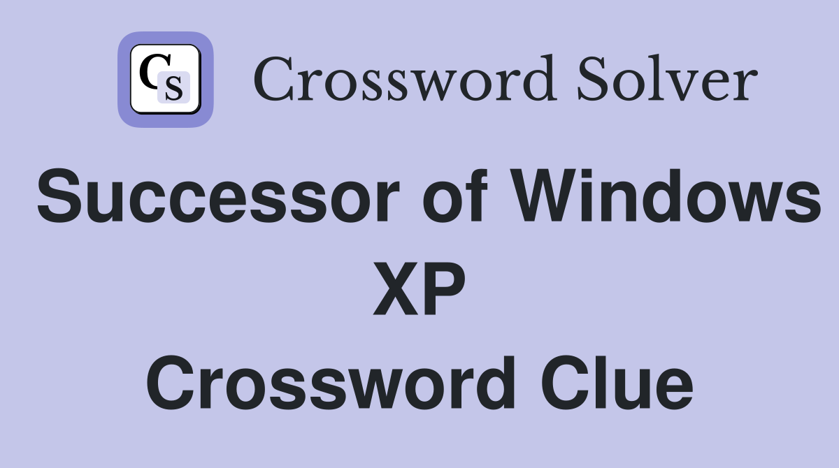 Successor of Windows XP Crossword Clue