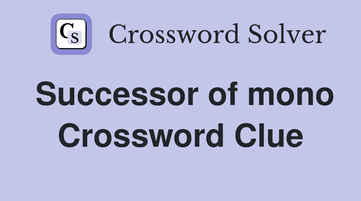 Successor of mono Crossword Clue