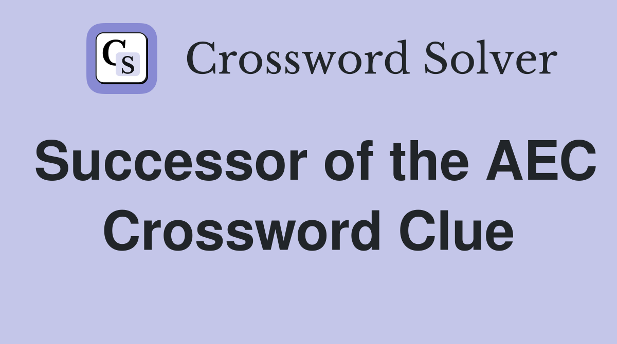 Successor of the AEC Crossword Clue