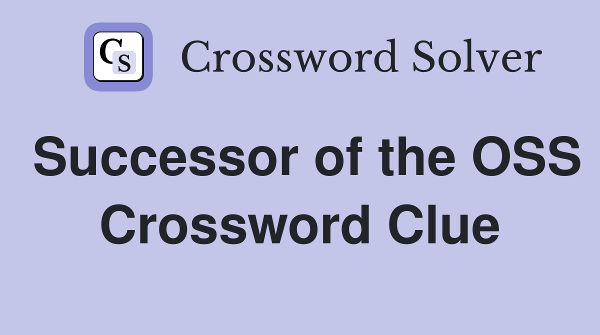 Successor of the OSS Crossword Clue