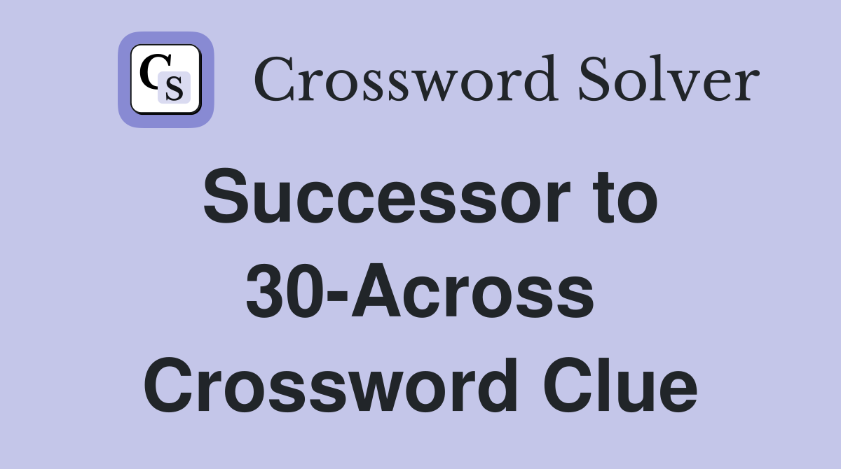 Successor to 30-Across Crossword Clue