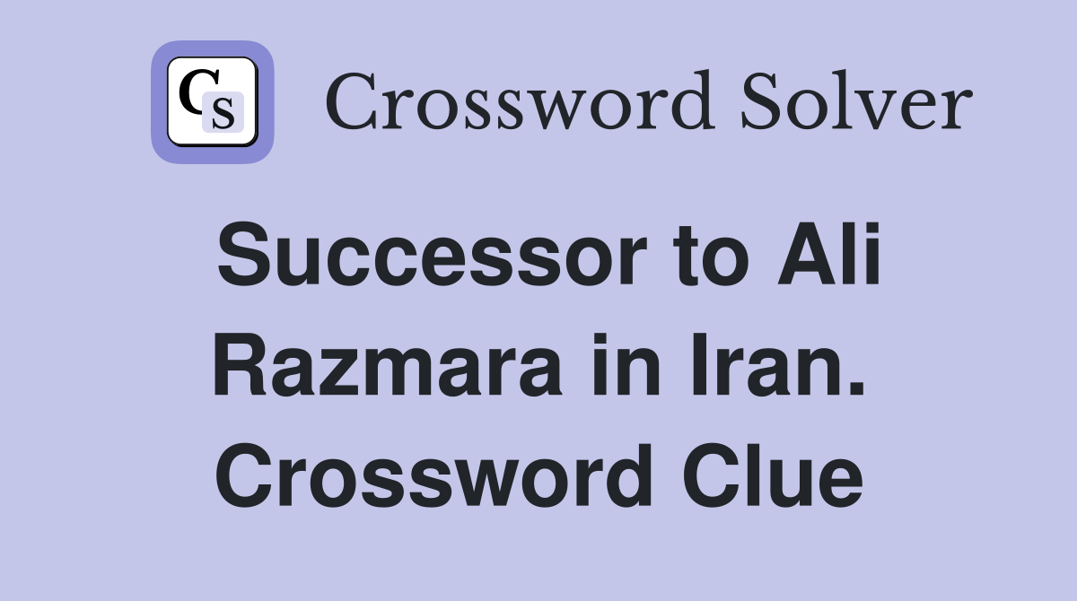 Successor to Ali Razmara in Iran. Crossword Clue