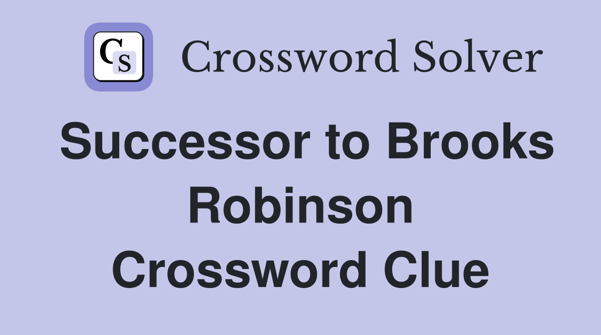 Successor to Brooks Robinson Crossword Clue