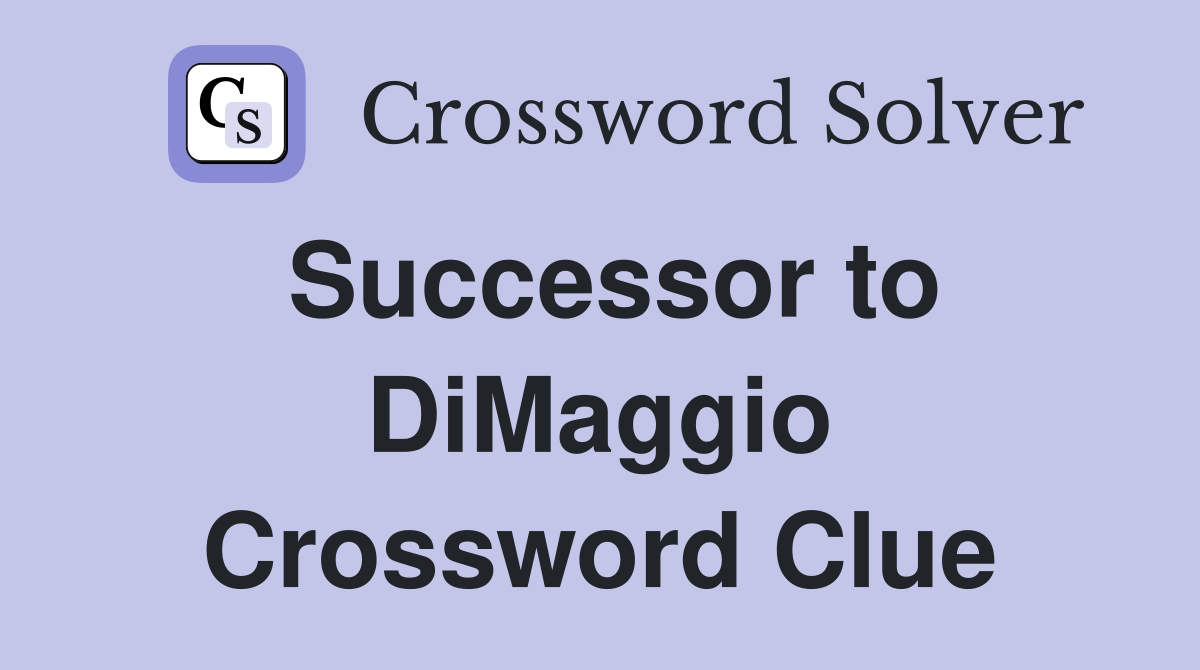Successor to DiMaggio Crossword Clue