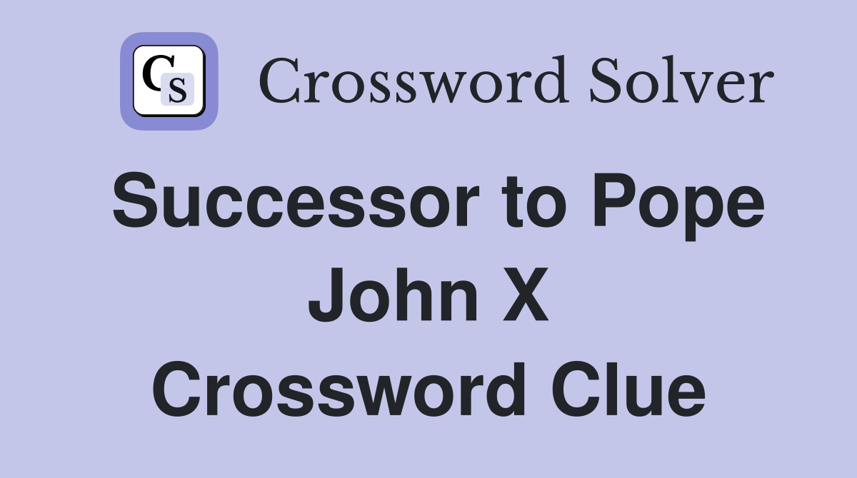 Successor to Pope John X Crossword Clue