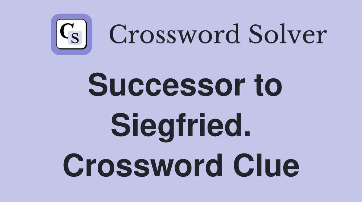 Successor to Siegfried. Crossword Clue