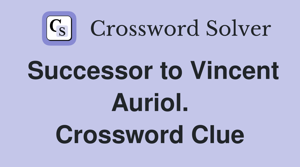 Successor to Vincent Auriol. Crossword Clue